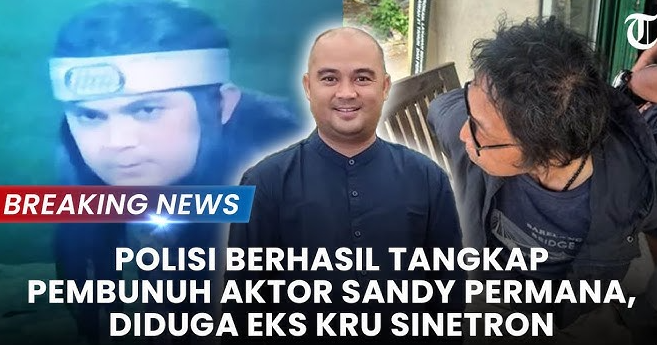 Pembunuhan Aktor Sandy Permana: Tersangka Nanang Irawan Ditangkap, Polisi Ungkap Motif dan Pasal yang Dilanggar